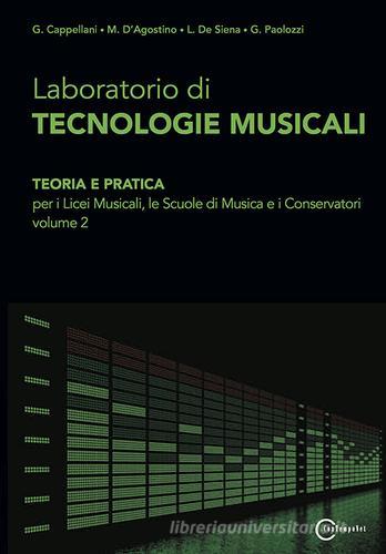 Laboratorio di tecnologie musicali. Per le Scuole superiori vol.2 di Cappellani, D'Agostino edito da ConTempoNet