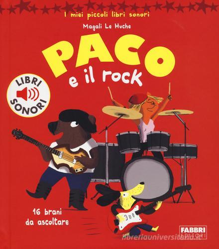 Paco e il rock. Ediz. illustrata di Magali Le Huche edito da Fabbri