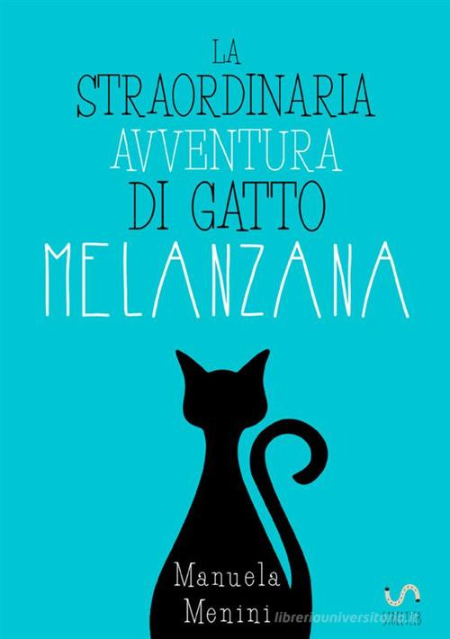 La straordinaria avventura di gatto Melanzana di Manuela Menini edito da StreetLib