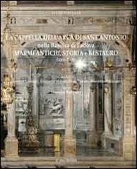 La cappella dell'arca di Sant'Antonio nella basilica di Padova. Marmi antichi, storia e restauro di Lucio Pertoldi edito da Lalli