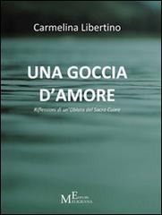 Una goccia d'amore. Riflessioni di un'oblata del Sacro Cuore di Carmelina Libertino edito da Meligrana Giuseppe Editore