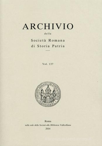 Archivio della Società romana di storia patria vol.137 edito da Società Romana Storia Patria