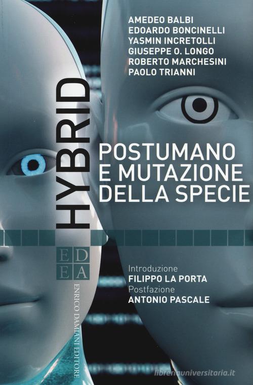 Hybrid. Postumano e mutazione della specie edito da ED-Enrico Damiani Editore