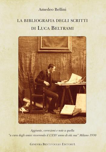 La bibliografia degli scritti di Luca Beltrami di Amedeo Bellini edito da Ginevra Bentivoglio EditoriA