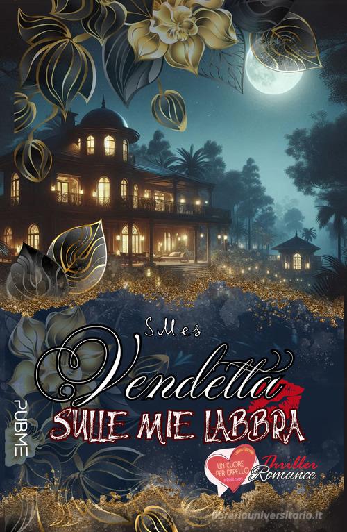 Libro Vendetta sulle mie labbra di SMes Un cuore per capello di PubMe