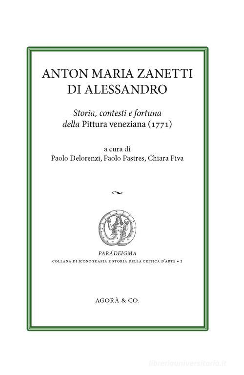 Anton Maria Zanetti di Alessandro. Storia, contesti e fortuna della Pittura veneziana (1771) edito da Agorà & Co. (Lugano)