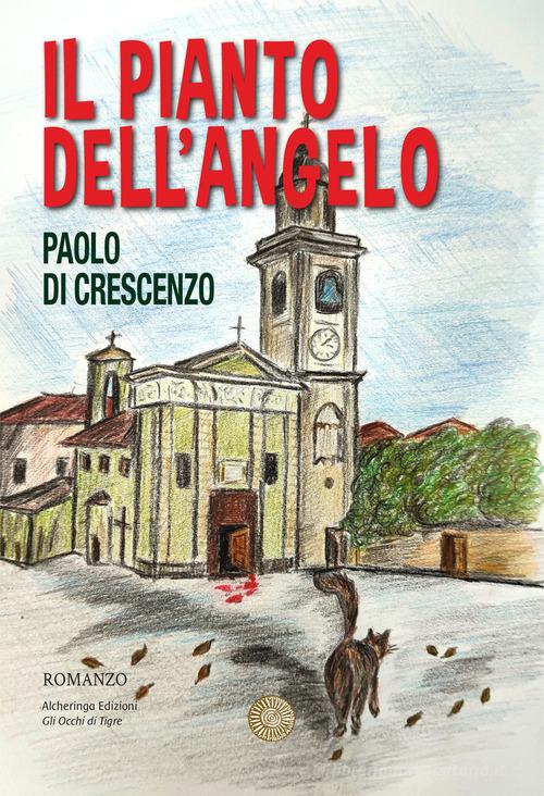 Il pianto dell'angelo di Paolo Di Crescenzo edito da Alcheringa