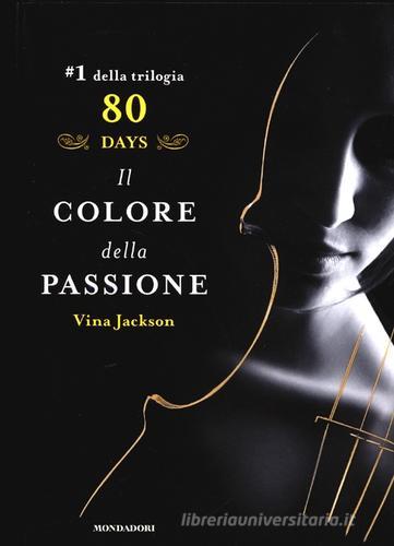 Il colore della passione. 80 days. Giallo vol.1 di Vina Jackson edito da Mondadori