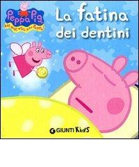 La fatina dei dentini.Peppa Pig. Hip hip urrà per Peppa! Ediz. illustrata di Silvia D'Achille edito da Giunti Kids