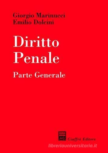 Diritto penale. Parte generale di Giorgio Marinucci, Emilio Dolcini edito da Giuffrè