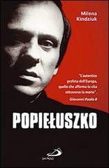 Popieluszko di Milena Kindziuk edito da San Paolo Edizioni