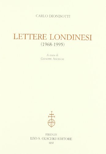 Lettere londinesi (1968-1995) di Carlo Dionisotti edito da Olschki