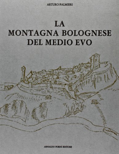 La montagna bolognese del Medio Evo (rist. anast. 1929) di Arturo Palmieri edito da Forni