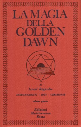 La magia della Golden Dawn vol.4 di Israel Regardie edito da Edizioni Mediterranee