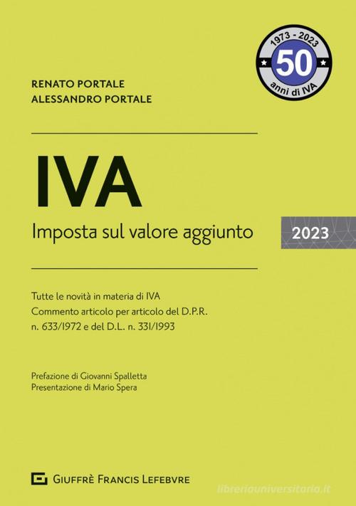 IVA. Imposta sul Valore Aggiunto 2023 di Renato Portale, Alessandro Portale edito da Giuffrè