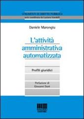 L' attività amministrativa automatizzata di Daniele Marongiu edito da Maggioli Editore
