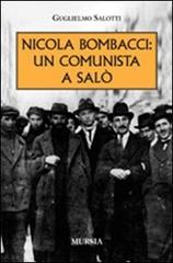 Nicola Bombacci: un comunista a Salò di Guglielmo Salotti edito da Ugo Mursia Editore