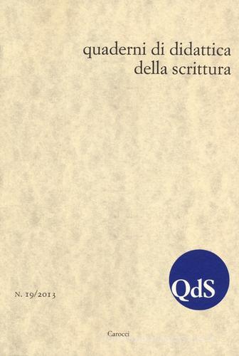 QdS. Quaderni di didattica della scrittura (2013) vol.19 edito da Carocci