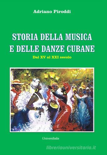 Storia della musica e delle danze cubane. Dal XV al XXI secolo vol.2 di Adriano Piroddi edito da Universitalia