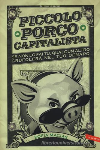 Piccolo porco capitalista di Sofía Macías edito da Vallardi A.