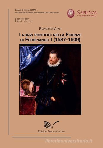 I nunzi pontifici nella Firenze di Ferdinando I (1587-1609) di Francesco Vitali edito da Nuova Cultura