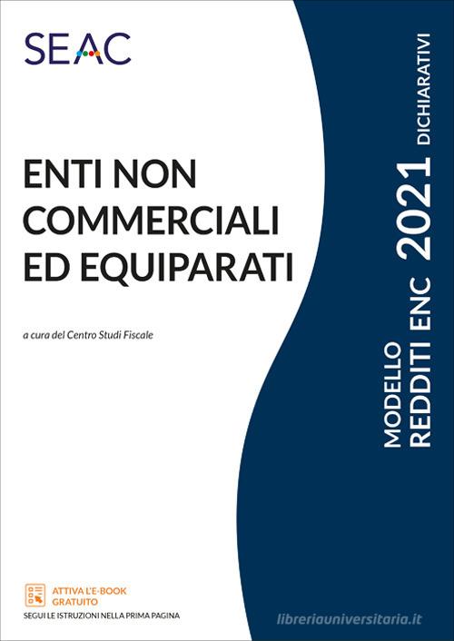 Modello redditi 2021. Enti non commerciali ed equiparati edito da Seac