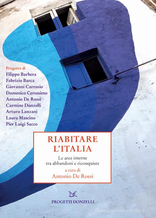 Riabitare l'Italia. Le aree interne tra abbandoni e riconquiste edito da Donzelli