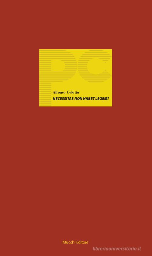 Necessitas non habet legem? Prime riflessioni sulla gestione costituzionale dell'emergenza coronavirus di Alfonso Celotto edito da Mucchi Editore