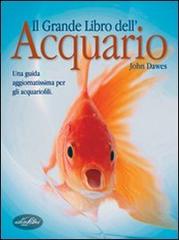 Il grande libro dell'acquario di John Dawes edito da Idea Libri