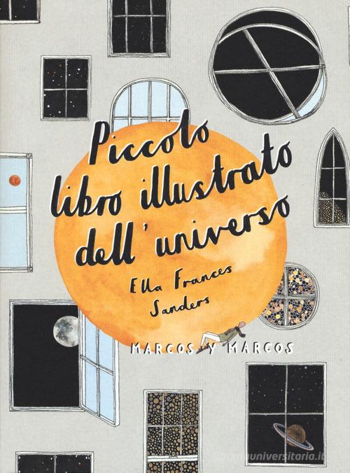 Piccolo libro illustrato dell'universo di Ella Frances Sanders edito da Marcos y Marcos