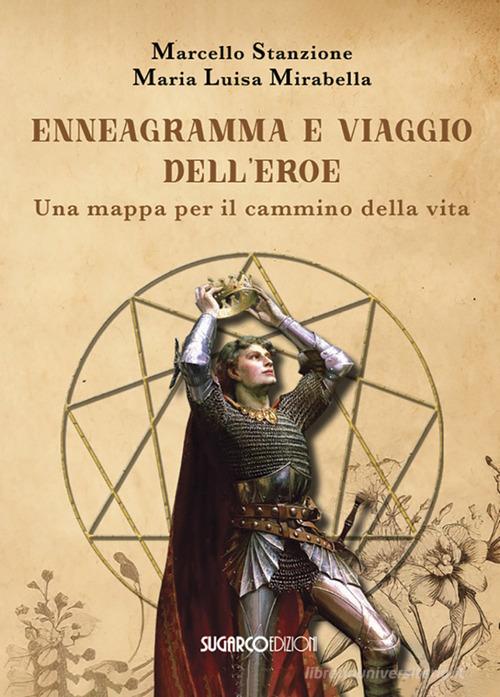 Ennegramma e viaggio dell'eroe. Una mappa per il cammino della vita di Marcello Stanzione, Maria Luisa Mirabella edito da SugarCo