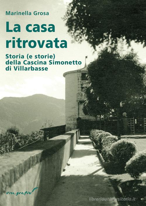 La casa ritovata. Storia (e storie) della cascina Simonetto di Villarbasse di Marinella Grosa edito da Effatà