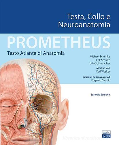 Prometheus. Atlante di anatomia. Testa, collo e neuroanatomia di Michael Schunke, Erik Schulte, Udo Schumacher edito da Edises