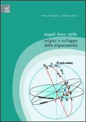 Angoli, linee, stelle. Origini e sviluppo della trigonometria di Franco Palladino, Salvatore Sicoli edito da Aracne