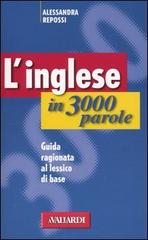 L' inglese in 3000 parole. Guida ragionata al lessico di base di Alessandra Repossi edito da Vallardi A.