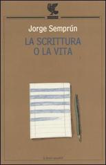La scrittura o la vita di Jorge Semprún edito da Guanda