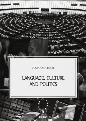 Language, culture and politics di Costanza Cucchi edito da EDUCatt Università Cattolica
