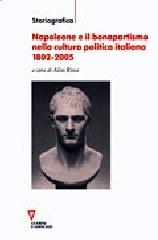 Napoleone e il bonapartismo nella cultura politica italiana 1802-2005 edito da Guerini e Associati