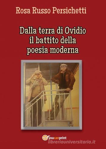 Dalla terra di Ovidio il battito della poesia moderna di Rosa Russo edito da Youcanprint