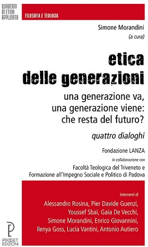 Etica delle generazioni. Una generazione va, una generazione viene: che resta del futuro di Simone Morandini edito da Proget Type Studio
