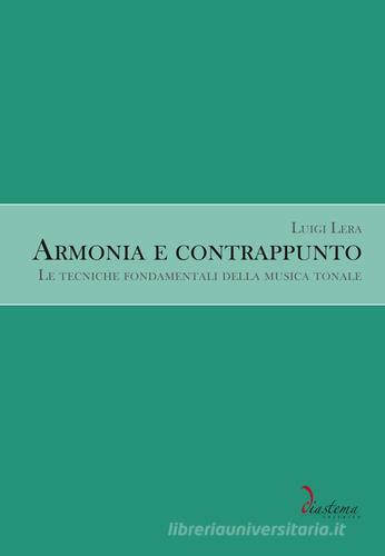 Armonia e contrappunto. Le tecniche fondamentali della musica tonale di Luigi Lera edito da Diastema