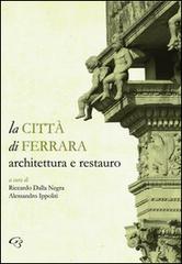 La città di Ferrara. Architettura e restauro edito da Ginevra Bentivoglio EditoriA