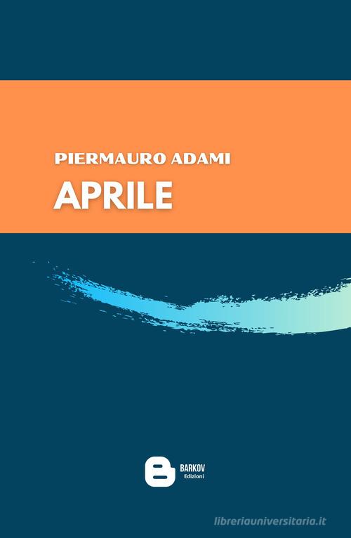 Libro Aprile di Piermauro Adami di Barkov
