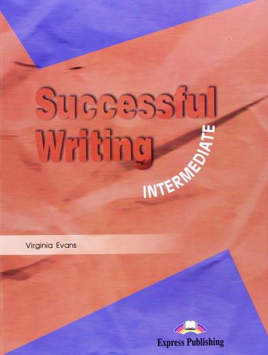 Successful writing. Intermediate. Per le Scuole superiori di Virginia Evans edito da Express Publishing