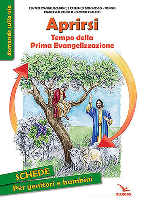 Aprirsi. Tempo della Prima Evangelizzazione di Francesco Vanotti, Fabrizio Carletti edito da Editrice Elledici
