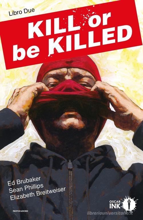 Kill or be killed vol.2 di Ed Brubaker, Sean Phillips, Elizabeth Breitweiser edito da Mondadori
