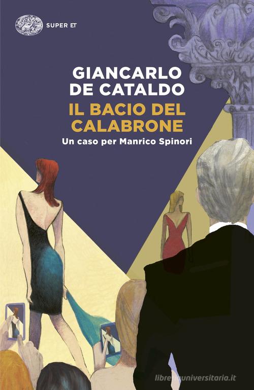 Il bacio del calabrone. Un caso per Manrico Spinori di Giancarlo De Cataldo edito da Einaudi