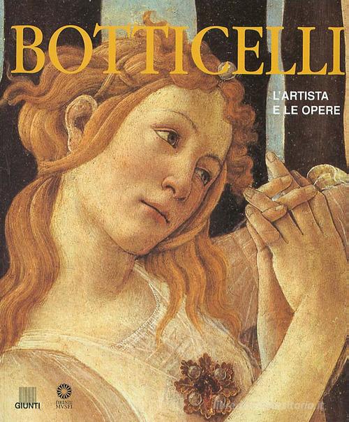 Botticelli. L'artista e le opere. Ediz. illustrata di Silvia Malaguzzi edito da Giunti Editore