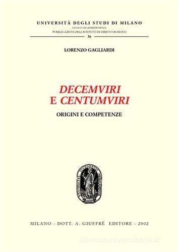 Decemviri e centumviri. Origini e competenze di Lorenzo Gagliardi edito da Giuffrè