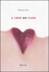 Il libro dei cuori di Fabrizio Ferri edito da Rizzoli